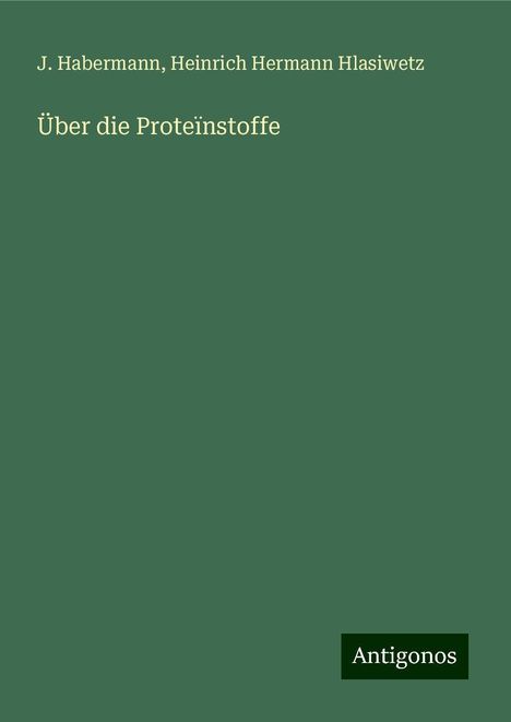 J. Habermann: Über die Proteïnstoffe, Buch