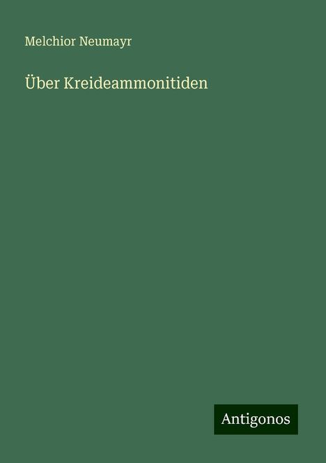 Melchior Neumayr: Über Kreideammonitiden, Buch