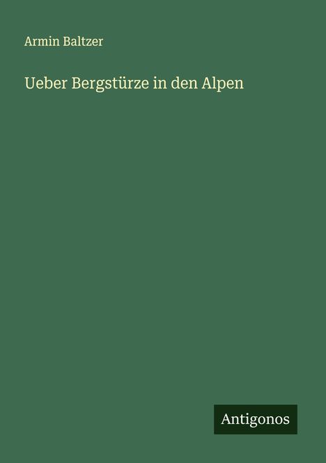 Armin Baltzer: Ueber Bergstürze in den Alpen, Buch