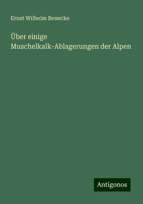 Ernst Wilhelm Benecke: Über einige Muschelkalk-Ablagerungen der Alpen, Buch