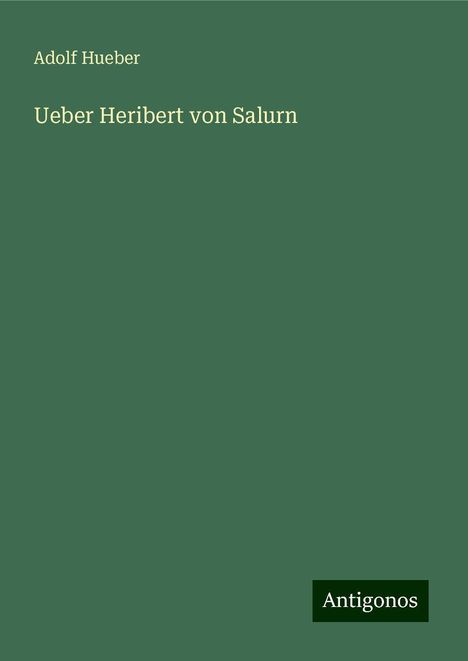 Adolf Hueber: Ueber Heribert von Salurn, Buch