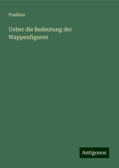 Pusikan: Ueber die Bedeutung der Wappenfiguren, Buch