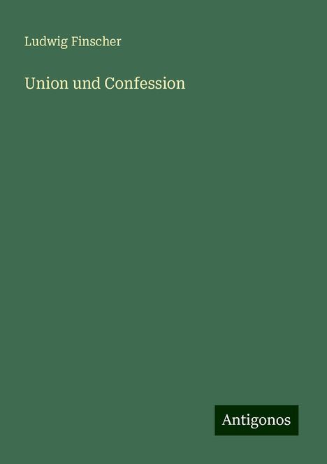 Ludwig Finscher: Union und Confession, Buch