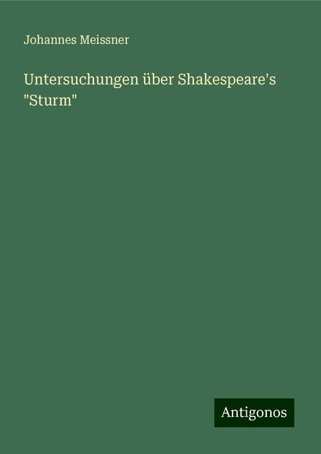 Johannes Meissner: Untersuchungen über Shakespeare's "Sturm", Buch