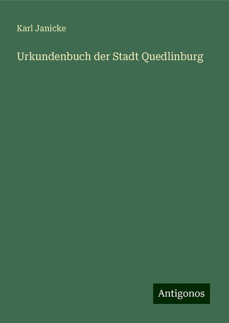 Karl Janicke: Urkundenbuch der Stadt Quedlinburg, Buch