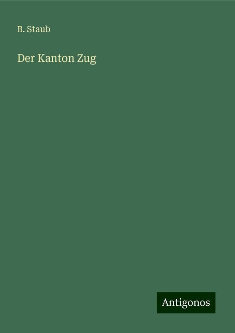 B. Staub: Der Kanton Zug, Buch