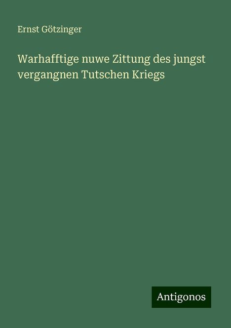 Ernst Götzinger: Warhafftige nuwe Zittung des jungst vergangnen Tutschen Kriegs, Buch