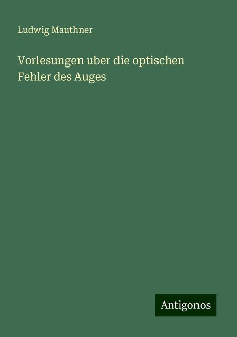 Ludwig Mauthner: Vorlesungen uber die optischen Fehler des Auges, Buch