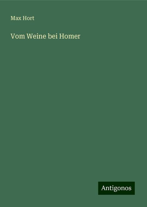 Max Hort: Vom Weine bei Homer, Buch