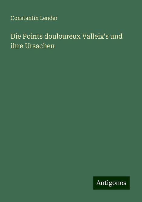 Constantin Lender: Die Points douloureux Valleix's und ihre Ursachen, Buch