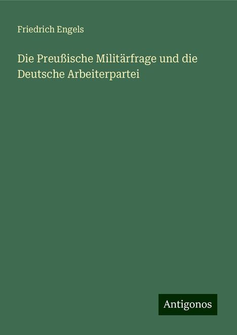 Friedrich Engels: Die Preußische Militärfrage und die Deutsche Arbeiterpartei, Buch