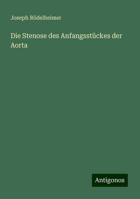 Joseph Rödelheimer: Die Stenose des Anfangsstückes der Aorta, Buch