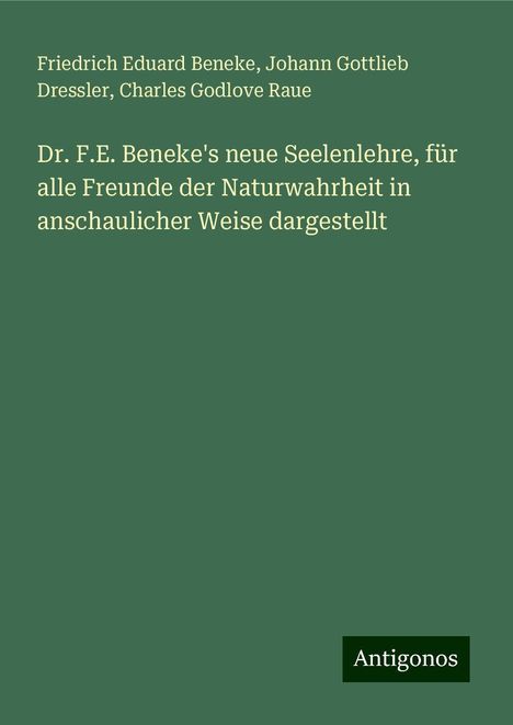 Friedrich Eduard Beneke: Dr. F.E. Beneke's neue Seelenlehre, für alle Freunde der Naturwahrheit in anschaulicher Weise dargestellt, Buch