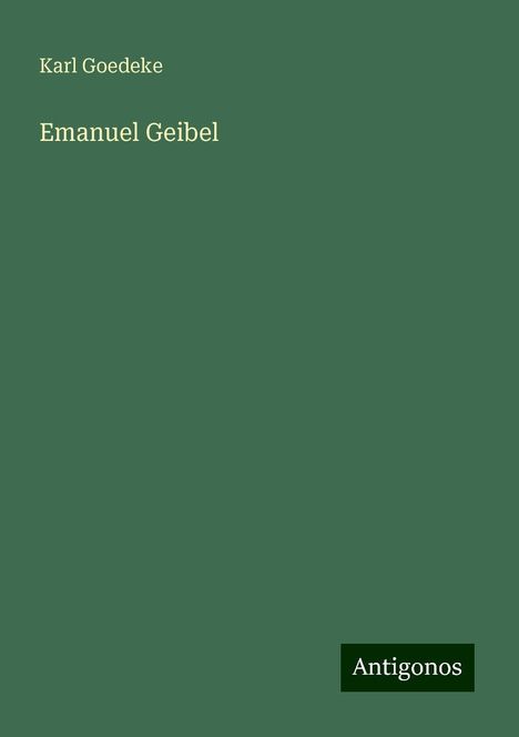 Karl Goedeke: Emanuel Geibel, Buch