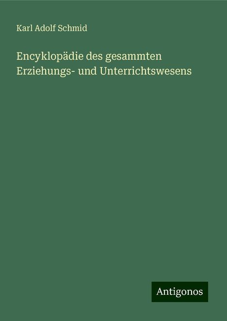 Karl Adolf Schmid: Encyklopädie des gesammten Erziehungs- und Unterrichtswesens, Buch