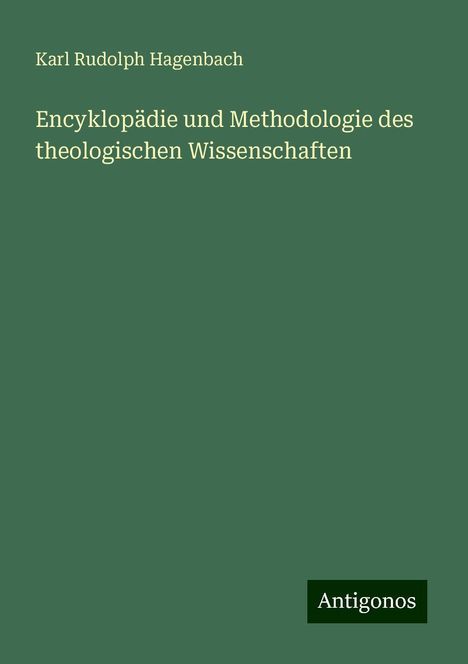 Karl Rudolph Hagenbach: Encyklopädie und Methodologie des theologischen Wissenschaften, Buch