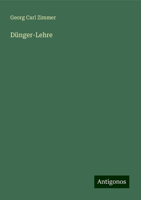 Georg Carl Zimmer: Dünger-Lehre, Buch