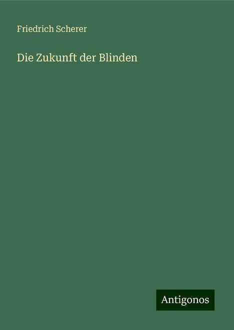 Friedrich Scherer: Die Zukunft der Blinden, Buch