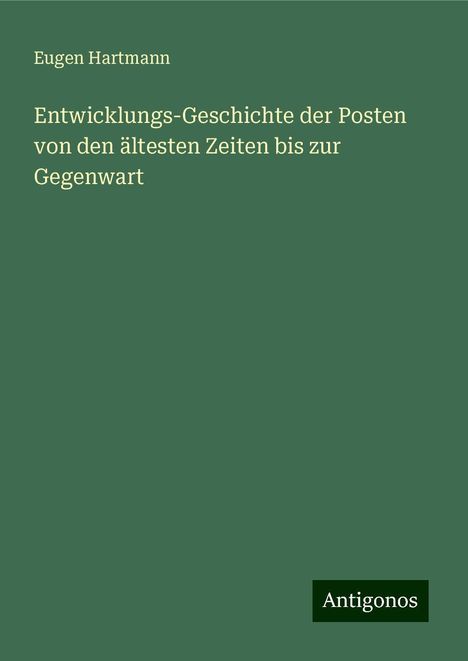 Eugen Hartmann: Entwicklungs-Geschichte der Posten von den ältesten Zeiten bis zur Gegenwart, Buch