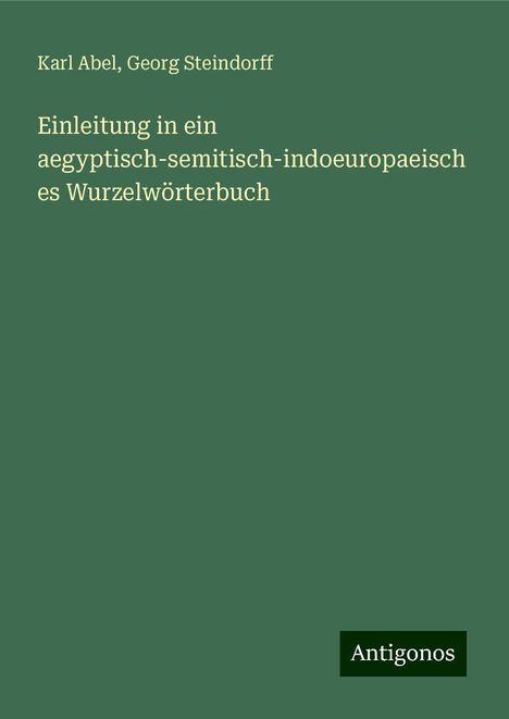 Karl Abel: Einleitung in ein aegyptisch-semitisch-indoeuropaeisches Wurzelwörterbuch, Buch