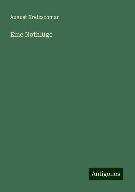 August Kretzschmar: Eine Nothlüge, Buch