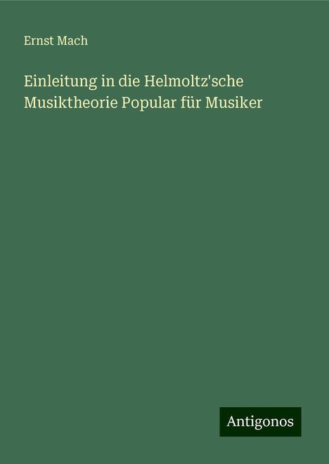 Ernst Mach: Einleitung in die Helmoltz'sche Musiktheorie Popular für Musiker, Buch