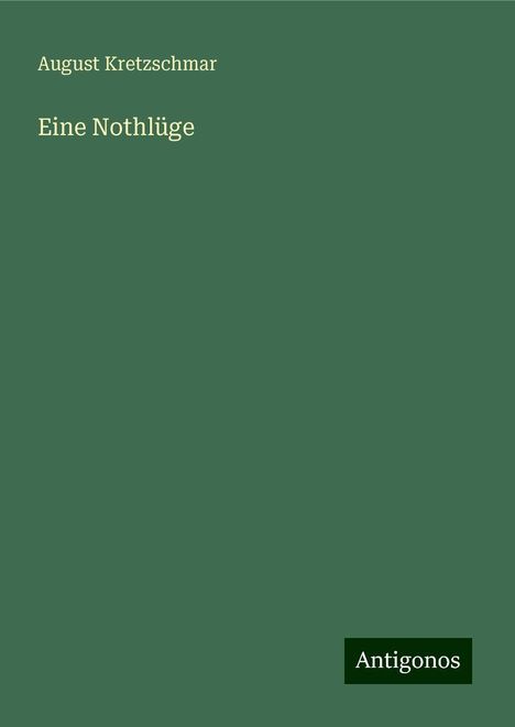 August Kretzschmar: Eine Nothlüge, Buch