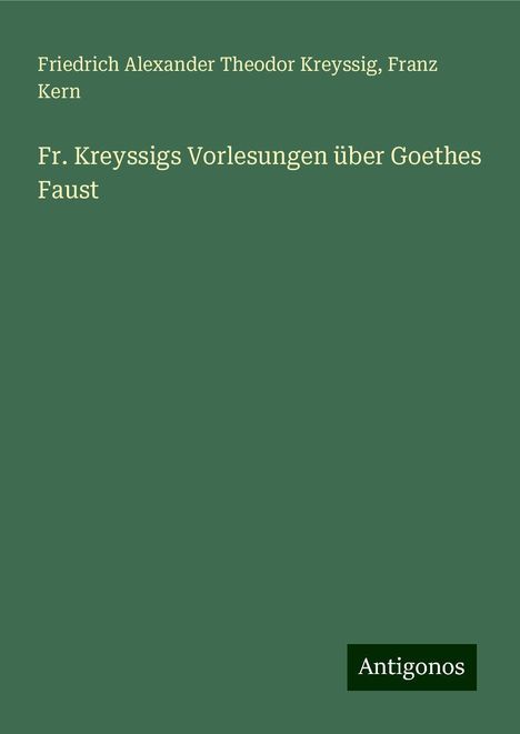 Friedrich Alexander Theodor Kreyssig: Fr. Kreyssigs Vorlesungen über Goethes Faust, Buch