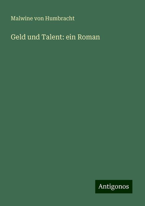 Malwine Von Humbracht: Geld und Talent: ein Roman, Buch