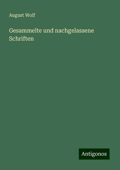 August Wolf: Gesammelte und nachgelassene Schriften, Buch