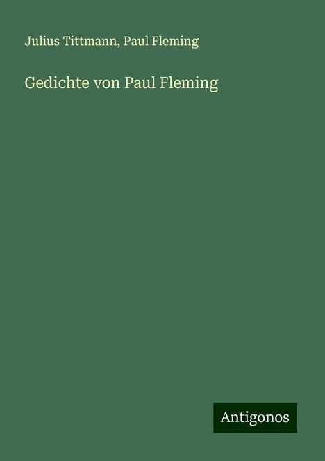 Julius Tittmann: Gedichte von Paul Fleming, Buch