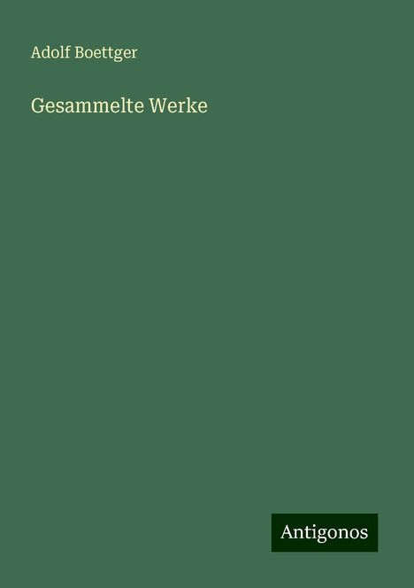 Adolf Boettger: Gesammelte Werke, Buch