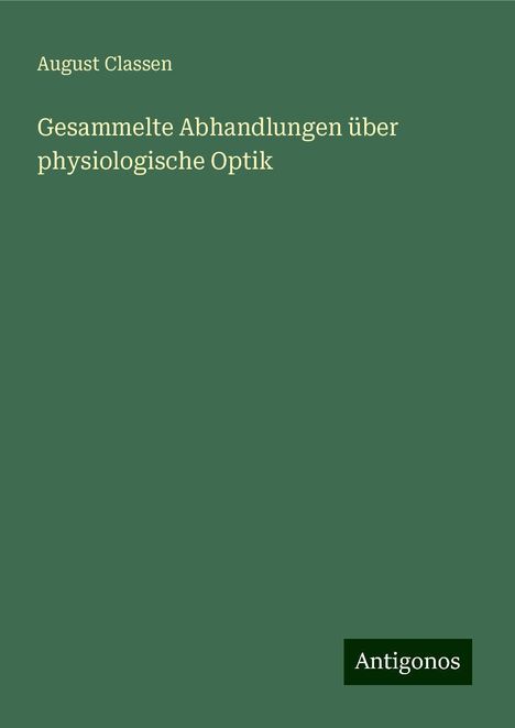 August Classen: Gesammelte Abhandlungen über physiologische Optik, Buch