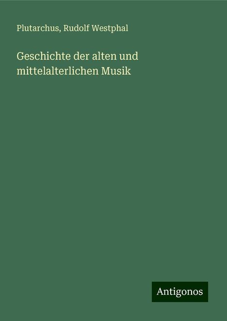 Plutarchus: Geschichte der alten und mittelalterlichen Musik, Buch