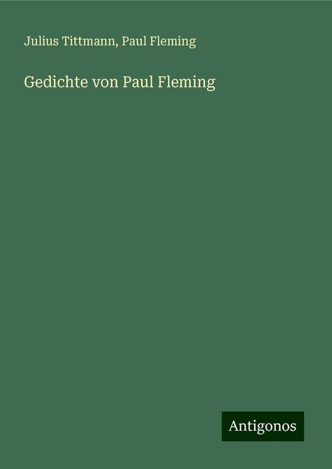 Julius Tittmann: Gedichte von Paul Fleming, Buch