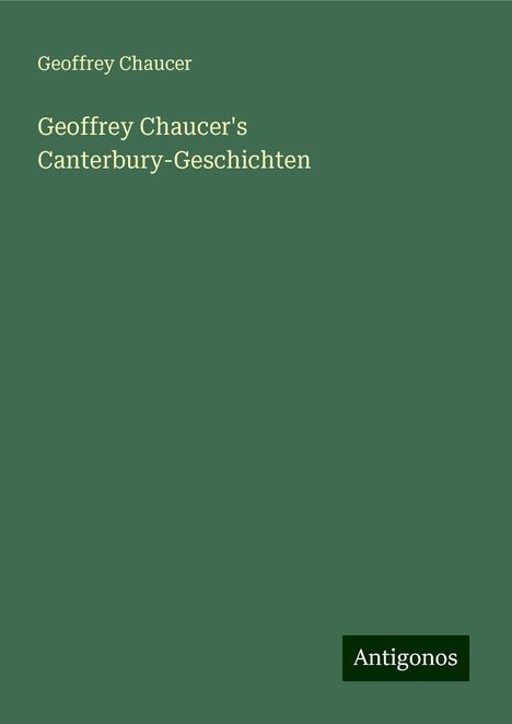 Geoffrey Chaucer: Geoffrey Chaucer's Canterbury-Geschichten, Buch