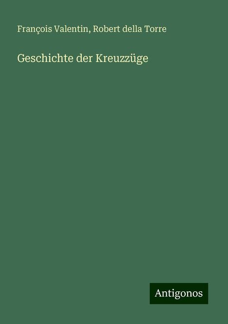 François Valentin: Geschichte der Kreuzzüge, Buch