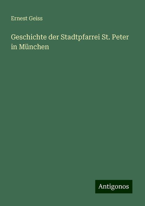 Ernest Geiss: Geschichte der Stadtpfarrei St. Peter in München, Buch