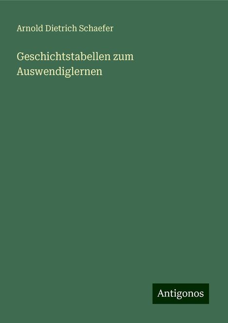 Arnold Dietrich Schaefer: Geschichtstabellen zum Auswendiglernen, Buch