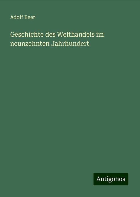 Adolf Beer: Geschichte des Welthandels im neunzehnten Jahrhundert, Buch