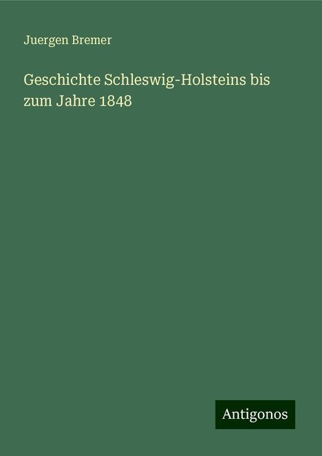 Juergen Bremer: Geschichte Schleswig-Holsteins bis zum Jahre 1848, Buch