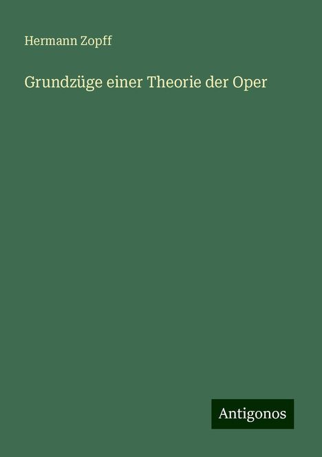 Hermann Zopff: Grundzüge einer Theorie der Oper, Buch