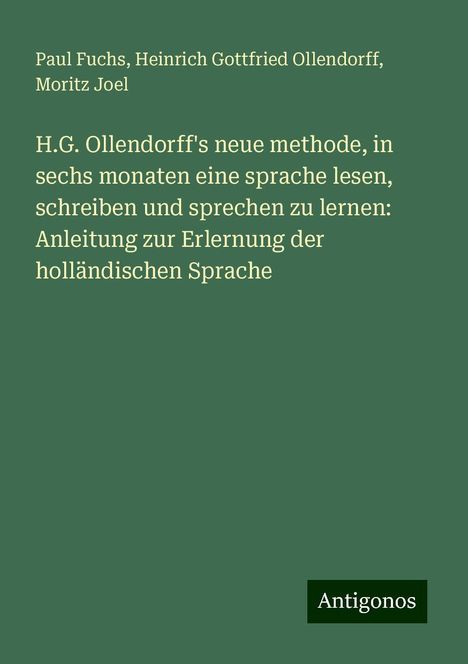 Paul Fuchs: H.G. Ollendorff's neue methode, in sechs monaten eine sprache lesen, schreiben und sprechen zu lernen: Anleitung zur Erlernung der holländischen Sprache, Buch