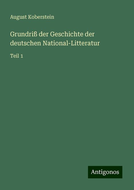 August Koberstein: Grundriß der Geschichte der deutschen National-Litteratur, Buch