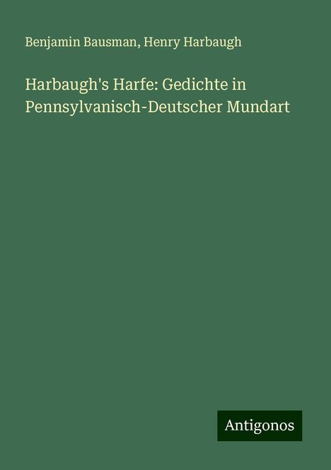 Benjamin Bausman: Harbaugh's Harfe: Gedichte in Pennsylvanisch-Deutscher Mundart, Buch