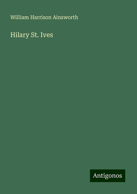 William Harrison Ainsworth: Hilary St. Ives, Buch