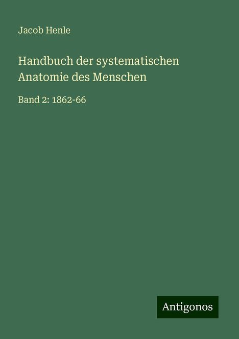 Jacob Henle: Handbuch der systematischen Anatomie des Menschen, Buch