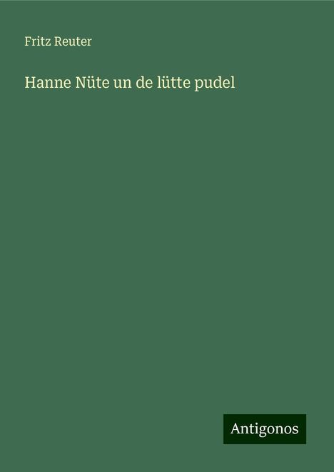 Fritz Reuter: Hanne Nüte un de lütte pudel, Buch