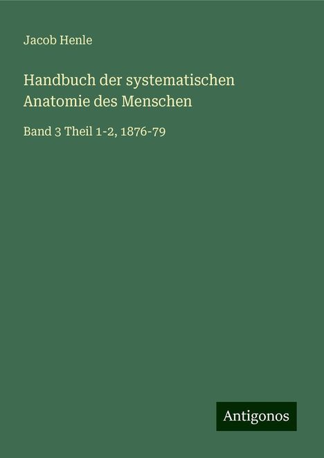 Jacob Henle: Handbuch der systematischen Anatomie des Menschen, Buch