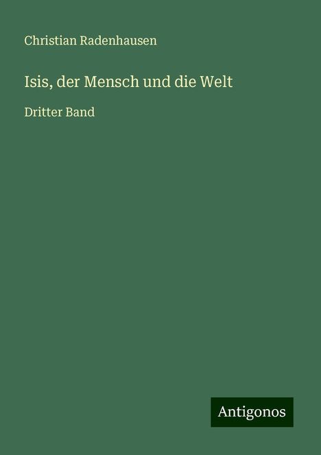 Christian Radenhausen: Isis, der Mensch und die Welt, Buch